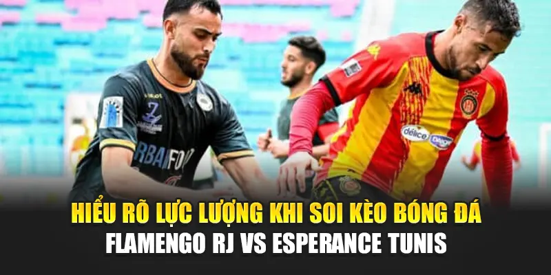Soi Kèo Bóng Đá Flamengo RJ Vs Esperance Tunis Từ solylunalodge.net 1 Hiểu rõ lực lượng khi soi kèo bóng đá Flamengo RJ vs Esperance Tunis