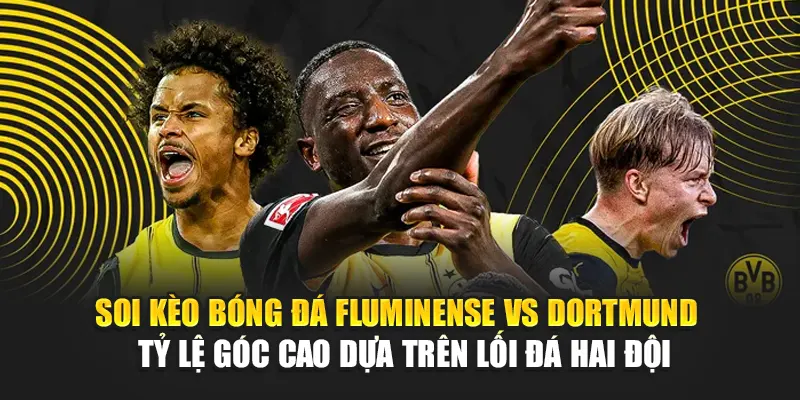 Soi Kèo Bóng Đá Fluminense Vs Dortmund Từ solylunalodge.net 3 Soi kèo bóng đá Fluminense vs Dortmund - Tỷ lệ góc cao dựa trên lối đá hai đội